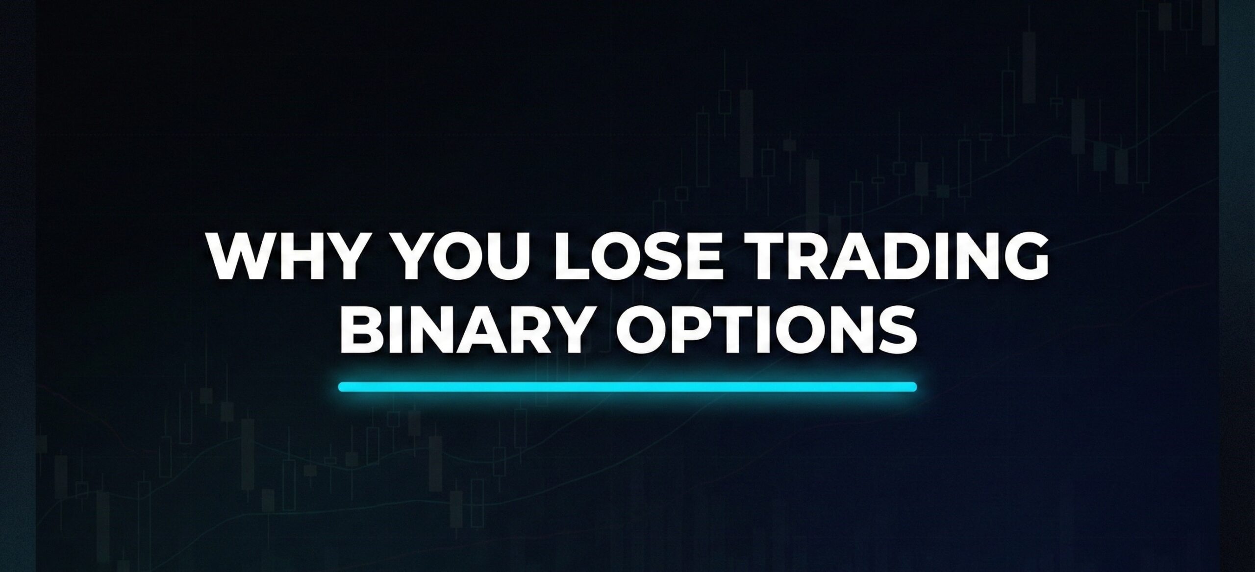 Why You Lose Trading Binary Options: Understanding Common Pitfalls and Improving Outcomes